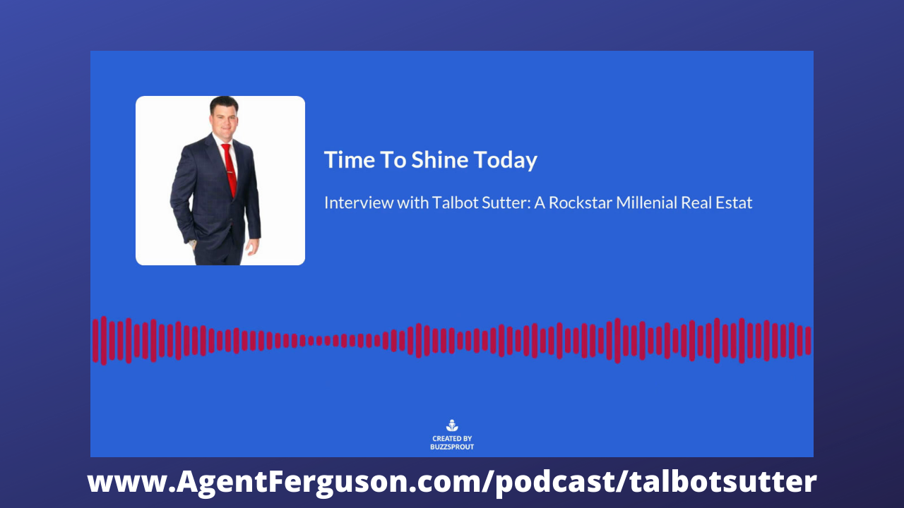 003-A Rockstar Millenial Real Estate Agent with a Passion to Give: Interview with Talbot Sutter